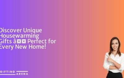 Discover Unique Housewarming Gifts – Perfect for Every New Home!