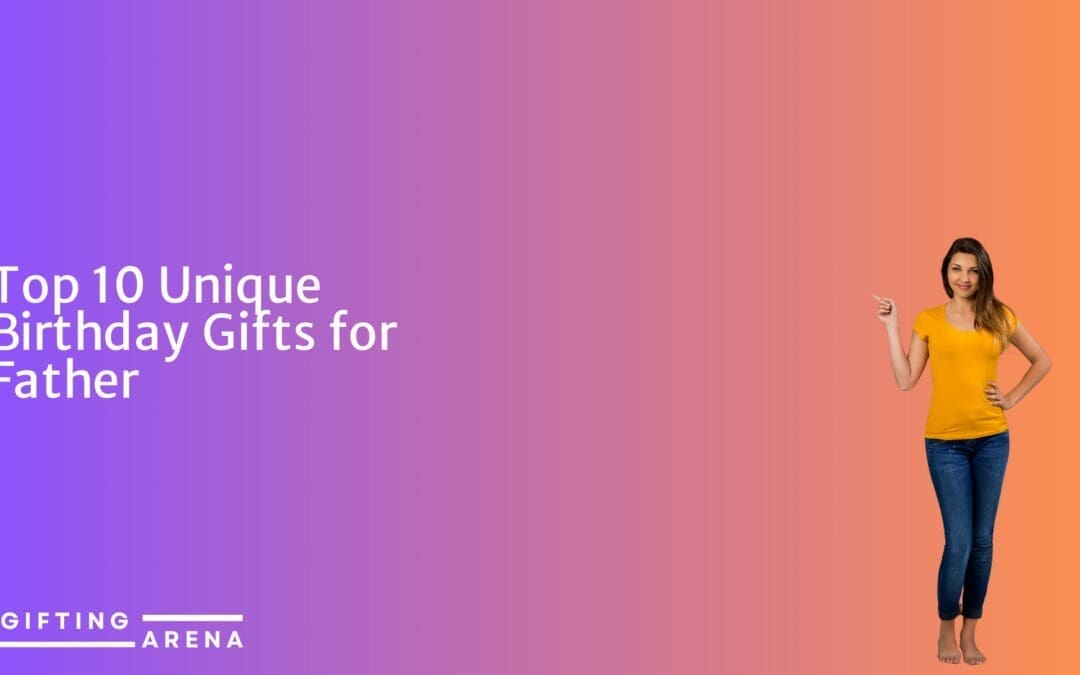 Top 10 Unique Birthday Gifts for Father-in-Law: Surprise Him Today!