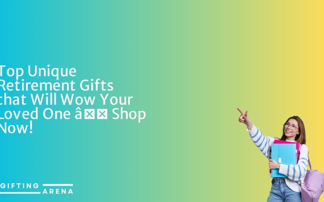 Top Unique Retirement Gifts that Will Wow Your Loved One – Shop Now!