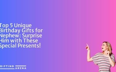 Top 5 Unique Birthday Gifts for Nephew: Surprise Him with These Special Presents!