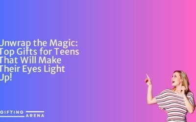 Unwrap the Magic: Top Gifts for Teens That Will Make Their Eyes Light Up!