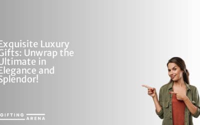 Exquisite Luxury Gifts: Unwrap the Ultimate in Elegance and Splendor!