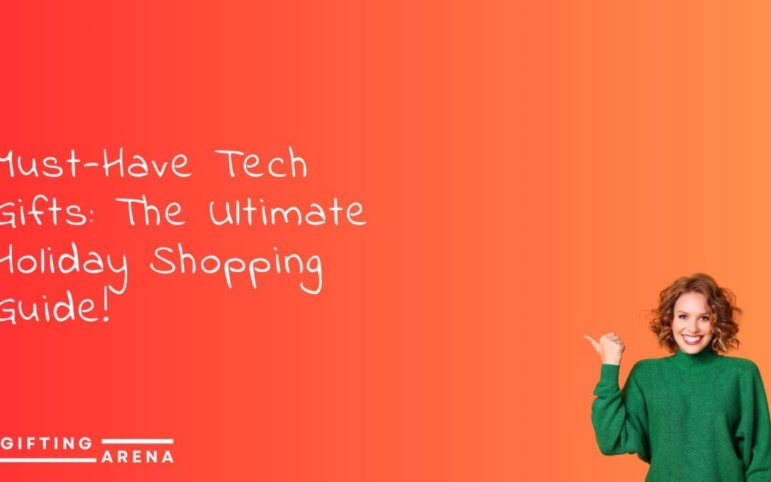 Must-Have Unique Tech Gifts: The Ultimate Holiday Shopping Guide!