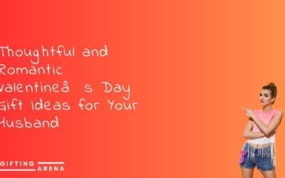 Thoughtful and Romantic Valentine’s Day Gift Ideas for Your Husband