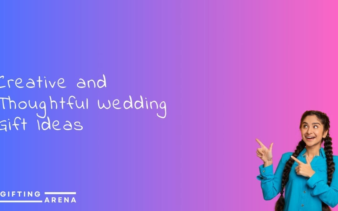 Creative and Thoughtful Wedding Gift Ideas