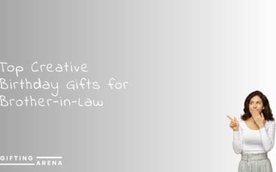 Top Creative Birthday Gifts for Brother-in-Law