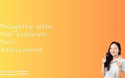 Thoughtful Gifts That Celebrate Their Achievements