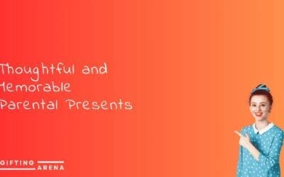 Thoughtful and Memorable Parental Presents