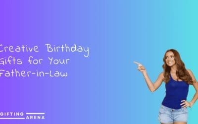 Creative Birthday Gifts for Your Father-in-Law