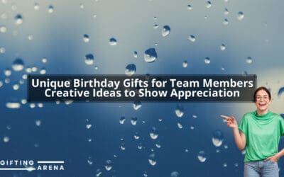 Unique Birthday Gifts for Team Members: Creative Ideas to Show Appreciation