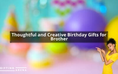 Thoughtful and Creative Birthday Gifts for Brother