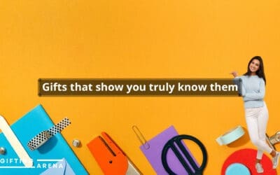 Gifts that show you truly know them