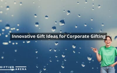 Innovative Gift Ideas for Corporate Gifting