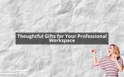 Thoughtful Gifts for Your Professional Workspace