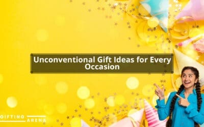 Unconventional Gift Ideas for Every Occasion