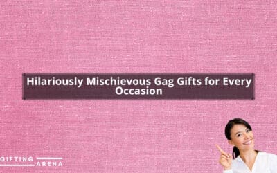Hilariously Mischievous Gag Gifts for Every Occasion