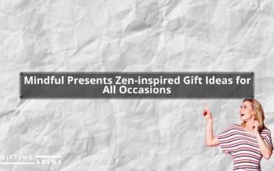 Mindful Presents: Zen-inspired Gift Ideas for All Occasions