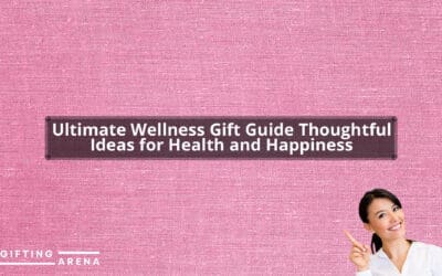 Ultimate Wellness Gift Guide: Thoughtful Ideas for Health and Happiness