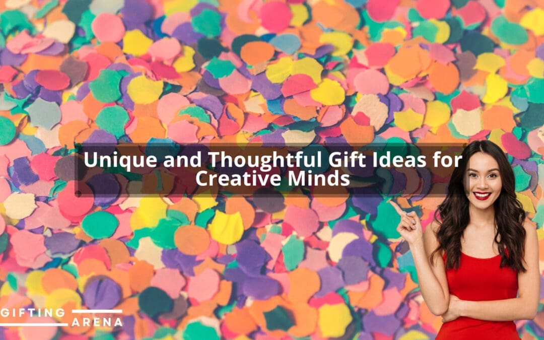 Unique and Thoughtful Gift Ideas for Creative Minds
