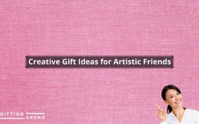 Creative Gift Ideas for Artistic Friends
