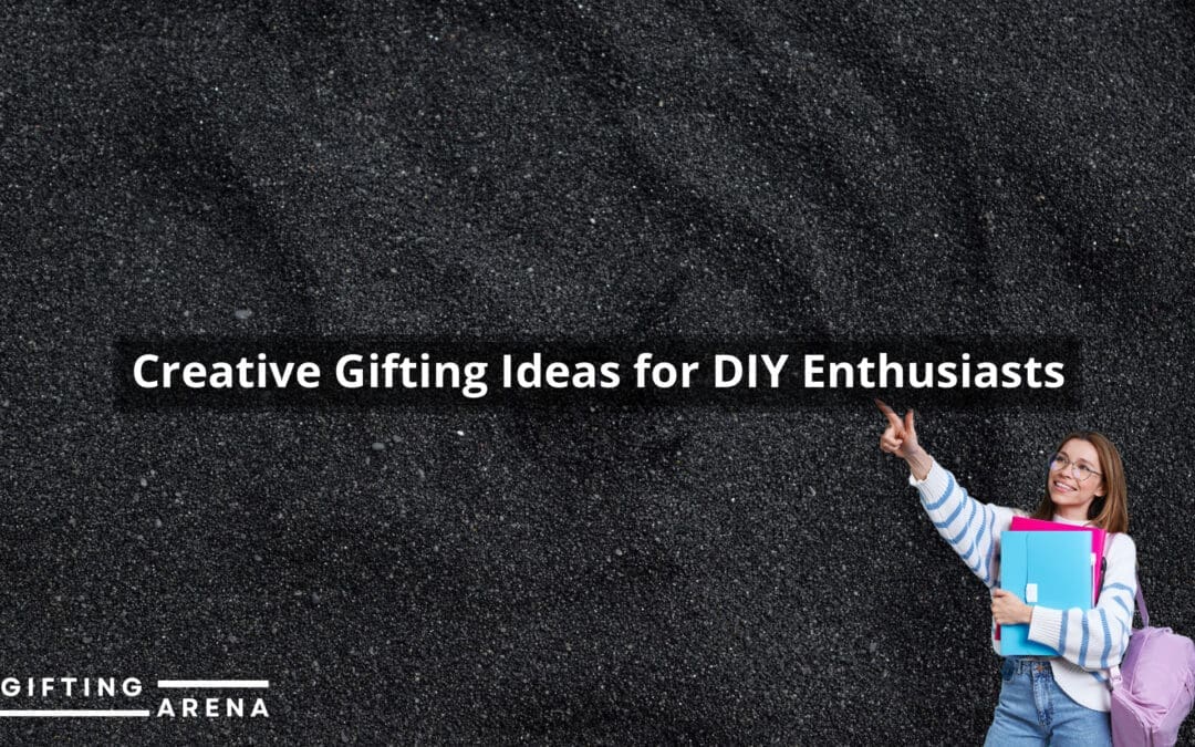 Creative Gifting Ideas for DIY Enthusiasts