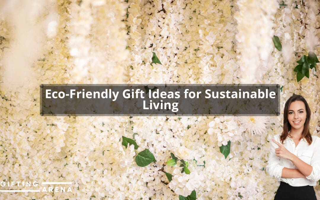 Eco-Friendly Gift Ideas for Sustainable Living