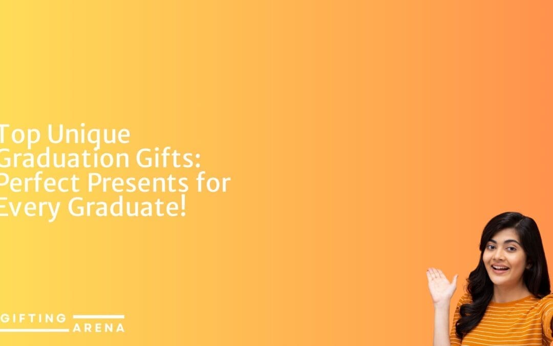 Best Gift Ideas for Every Occasion | Unique Present Options Top Unique Graduation Gifts: Perfect Presents for Every Graduate!